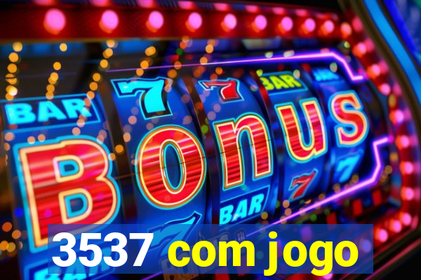 3537 com jogo